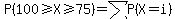 P%28100%3E=X%3E=75%29+=sum%28P%28X=i%29%29+
