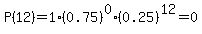 \"P%2812%29=1%2A%280.75%29%5E0%2A%280.25%29%5E12=0.00000\"