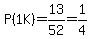 P%281K%29=13%2F52=1%2F4