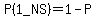 P%281_NS%29=1-P