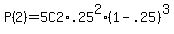 P%282%29=+5C2%2A.25%5E2%281-.25%29%5E3