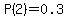P%282%29=0.3