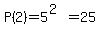 P%282%29=5%5E%282%29=25