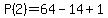 P%282%29=64-14%2B1