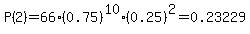 \"P%282%29=66%2A%280.75%29%5E10%2A%280.25%29%5E2=0.23229\"