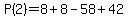 P%282%29=8%2B8-58%2B42