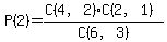 P%282%29+=+%28C%284%2C2%29%2AC%282%2C1%29%29%2FC%286%2C3%29