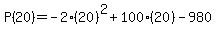 P%2820%29=-2%2820%29%5E2%2B100%2820%29-980