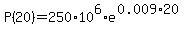 P%2820%29=250%2A10%5E6%2Ae%5E%280.009%2A20%29