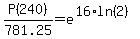 P%28240%29%2F781.25=e%5E%2816%2Aln%282%29%29