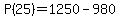P%2825%29=1250-980