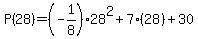 P%2828%29=+%28-1%2F8%2928%5E2+%2B+7%2828%29+%2B30++