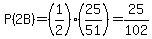P%282B%29=%281%2F2%29%2825%2F51%29=25%2F102