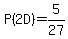 P%282D%29=5%2F27+