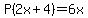 P%282x%2B4%29=6x