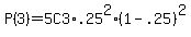 P%283%29=+5C3%2A.25%5E2%281-.25%29%5E2