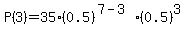 P%283%29=35%2A%280.5%29%5E%287-3%29%2A%280.5%29%5E3