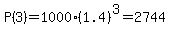 P%283%29+=+1000%281.4%29%5E3+=+2744