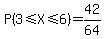 P%283%3C=X%3C=6%29=42%2F64