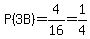 P%283+B%29=4%2F16=1%2F4