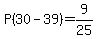 P%2830-39%29=9%2F25