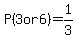 P%283or6%29=1%2F3