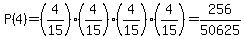 P%284%29=%284%2F15%29%284%2F15%29%284%2F15%29%284%2F15%29=256%2F50625