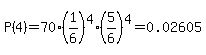 P%284%29=70%2A%281%2F6%29%5E4%2A%285%2F6%29%5E4=0.02605