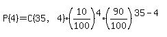 P%284%29=C%2835%2C4%29%2A%2810%2F100%29%5E4%2A%2890%2F100%29%5E%2835-4%29