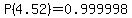P%284.52%29=0.999998