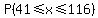 P%2841+%3C=+x+%3C=+116%29