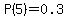 P%285%29=0.3