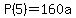 P%285%29=160a