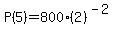P%285%29=800%282%29%5E%28-2%29