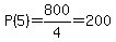 P%285%29=800%2F4=200