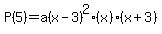 P%285%29=a%28x-3%29%5E2%28x%29%28x%2B3%29