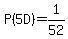 P%285+D%29=1%2F52
