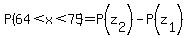 P%2864%3Cx%3C75%29=P%28z%5B2%5D%29-P%28z%5B1%5D%29