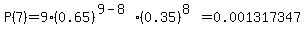 P%287%29=+9%280.65%29%5E%289-8%29%280.35%29%5E%288%29=0.001317347