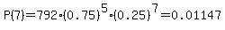 \"P%287%29=792%2A%280.75%29%5E5%2A%280.25%29%5E7=0.01147\"