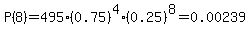 \"P%288%29=495%2A%280.75%29%5E4%2A%280.25%29%5E8=0.00239\"