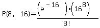 P%288%2C16%29=%28%28e%5E%28-16%29%29%2A%2816%5E8%29%29%2F8%21