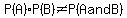 P%28A%29%2AP%28B%29+%3C%3E+P%28A+and+B%29