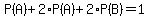 P%28A%29%2B2%2AP%28A%29%2B2%2AP%28B%29=1