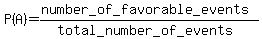 P%28A%29=%28number_of_favorable_events%29%2F%28total_number_of_events%29