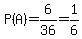P%28A%29=6%2F36=1%2F6