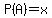 P%28A%29=x