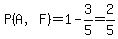 P%28A%2CF%29=1-3%2F5=2%2F5