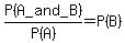 P%28A_and_B%29%2FP%28A%29=P%28B%29