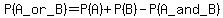 P%28A_or_B%29=P%28A%29%2BP%28B%29-P%28A_and_B%29